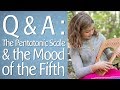 Q & A: The Pentatonic Scale & the Mood of the Fifth