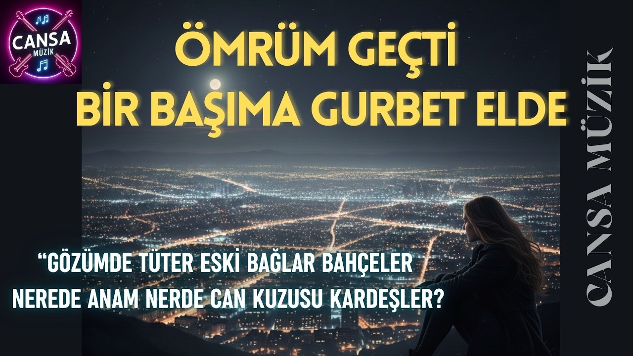 Ömrüm Geçti Bir Başıma Gurbet Elde / Hayatını yalnızlığa adayanlara.../Cansa Müzik/BySa