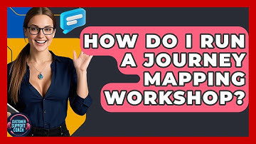 How Do I Run A Journey Mapping Workshop? - Customer Support Coach
