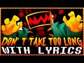 Don T Take Too Long WITH LYRICS Ft TEBArceus DELTARUNE Chapter Rewritten Cover Don T Take Too Long WITH LYRICS Ft TEBArceus DELTARUNE Chapter Rewritten Cover