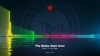 The Bloke Next Door - See It In My Eyes #Outnow #Trance #Edm #Club #Dance #House