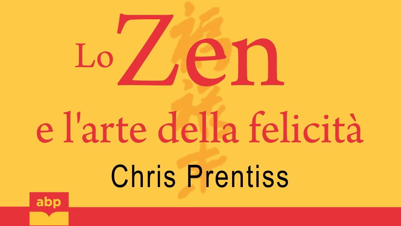 Lo Zen e l’arte della felicità. Felici qui e ora... Chris Prentiss. Audiolibro