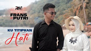 Frans feat. Putri - Ku Titipkan Hati