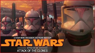 Star Wars Episode II: Attack of the Clones 12-Hour Movie Discussion Livestream Part Four!