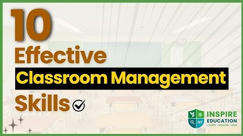 10 Effective Classroom Management Skills Every Teacher Should Master.