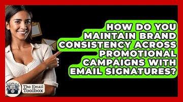 How Do You Maintain Brand Consistency Across Promotional Campaigns With Email Signatures?
