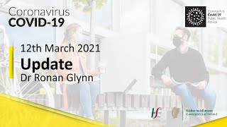 Dr Ronan Glynn | COVID-19 Update | 12th Mar 2021