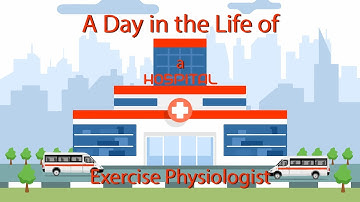 A Day in the Life of a Hospital: Exercise Physiologist