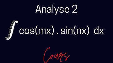 18/ Analyse 2 : intégrale de cos(mx).sin(nx) dx