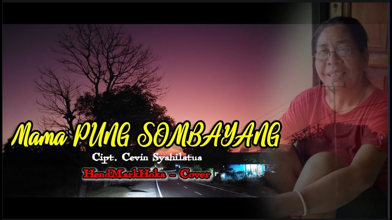 MAMA PUNG SOMBAYANG || Cipt. Cevin Syahilatua || HendMarkHoka - Cover special untuk Mama