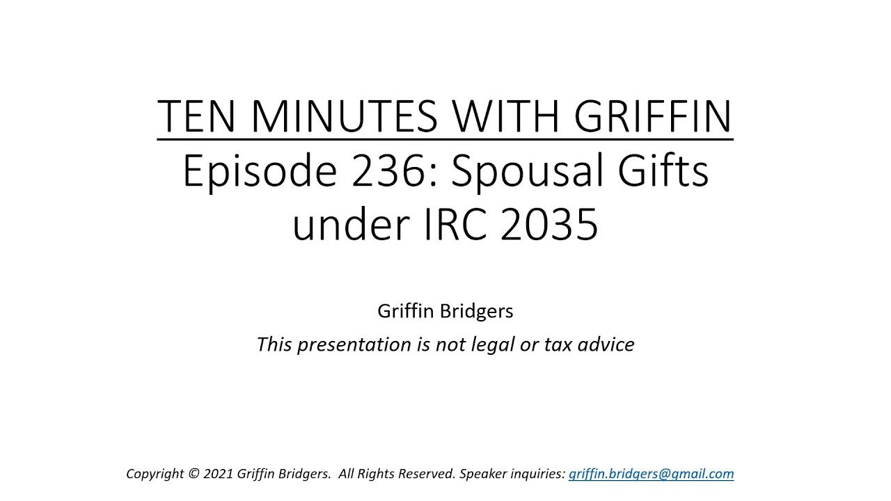 Ten Minutes With Griffin Episode 236 Spousal Gifts Under IRC 2035 ten-minutes-with-griffin-episode-236-spousal-gifts-under-irc-2035