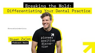 Breaking the Mold: Differentiating Your Dental Practice