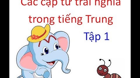 Tiếng Trung giao tiếp || Cặp từ trái nghĩa tập 1 - Tiếng Trung 518
