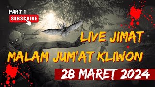 PART 1 (MALAM JUM'AT KLIWON) LIVE JIMAT 28 MARET 2024