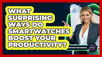 What Surprising Ways Do Smartwatches Boost Your Productivity? - Emerging Tech Insider