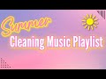 SUMMER ONE HOUR CLEANING MUSIC | CLEANING MOTIVATION 2021 | CLEAN WITH ME PLAYLIST | POWER HOUR