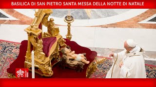 24 dicembre 2021, Santa Messa della Notte di Natale - Papa Francesco