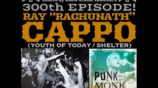 The NYHC Chronicles LIVE! Ep. #300 Ray "Raghunath" Cappo (Youth of Today / Shelter)