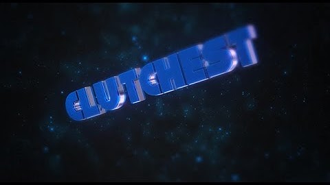 Clutchest Intro || Edited by Nick Magee
