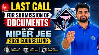 🚨 LAST CALL! NIPER JEE 2026 Counselling Document Submission | Don't Miss This Deadline #niper2026