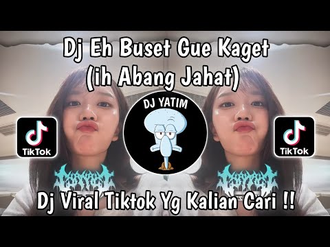 DJ EH BUSET GUE KAGET | DJ IH ABANG JAHAT MENGKANE VIRAL TIKTOK 2026 TERBARU YANG KALIAN CARI !! 