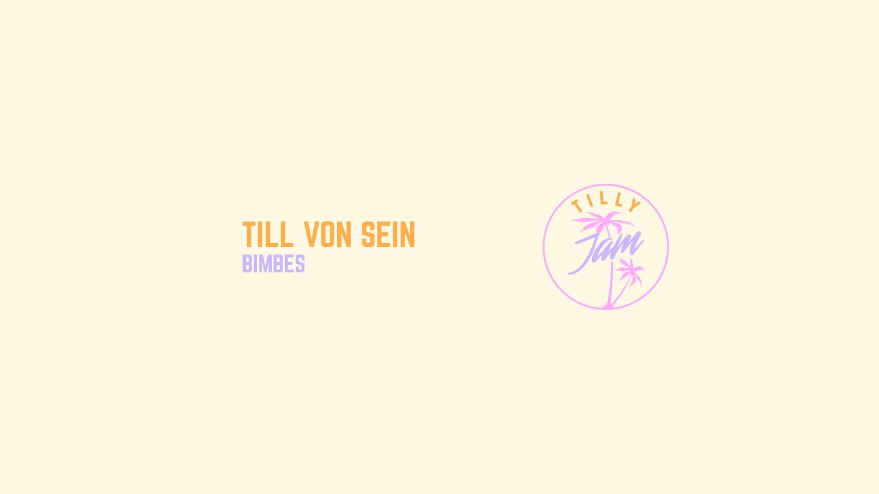 Watch Till von Sein - Bimbes ( Tilly Jam 024) on YouTube Watch Till von Sein - Bimbes ( Tilly Jam 024) on YouTube