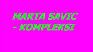 Vignette de la vidéo "MARTA SAVIC KOMPLEKSI"