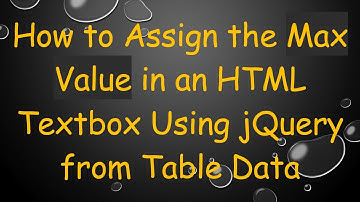 How to Assign the Max Value in an HTML Textbox Using jQuery from Table Data