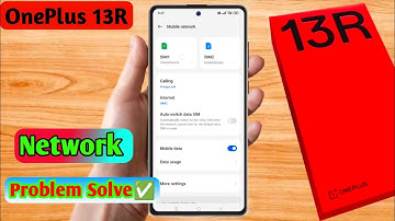 oneplus 13r network problem, oneplus 13r network settings