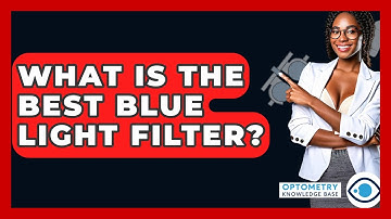 What Is The Best Blue Light Filter? - Optometry Knowledge Base