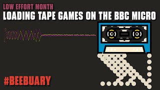 Low Effort Month: Loading tape games on the BBC Micro