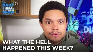 What the Hell Happened This Week? Week of 7/20/2020 | The Daily Social Distancing Show