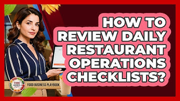 How To Review Daily Restaurant Operations Checklists?