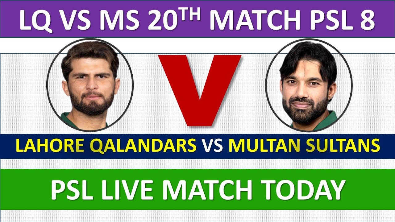 LAHORE QALANDARS VS MULTAN SULTANS PSL LIVE MATCH TODAY LQ VS MS PSL8 LIVE 20TH MATCH