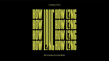 Charlie Puth - How Long (EDX's Dubai Skyline Remix)