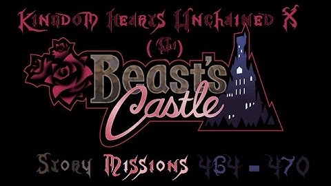 Kingdom Hearts Unchained X (Chi) | Story | Beasts Castle | 464 - 470 (Part 3/4)