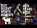 BEST RECENT SPORTS MOMENTS WITH TITANIC MUSIC