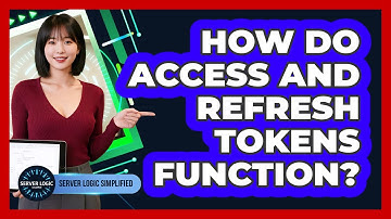 How Do Access And Refresh Tokens Function?