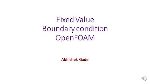 Fixed Value boundary condition in CFD (OpenFOAM) | Computational Fluid Dynamics