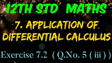 12th Std Maths | Exercise 7.2 | Q.No 5 ( iii ) | Chapter 7 Application of Differential Calculus
