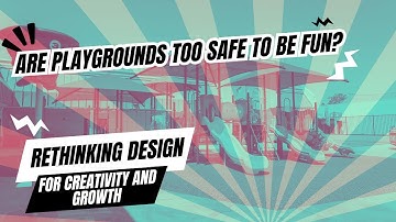 Are Playgrounds Too Safe to Be Fun? Rethinking Design for Creativity and Growth