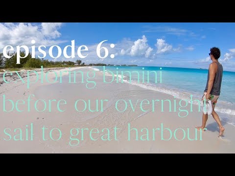 episode 6: exploring bimini before our overnight sail to great harbour