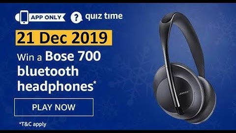 Amazon Quiz Today Answers | Bose 700 Bluetooth Headphones | 21 Dec 2019