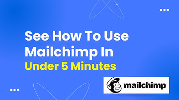 See How To Use Mailchimp In Under 5 Minutes