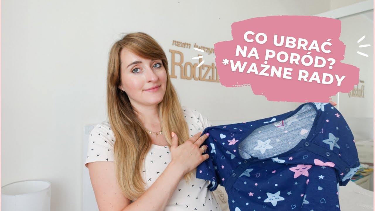 CO UBRAĆ NA PORÓD? JAKA KOSZULA DO PORODU?