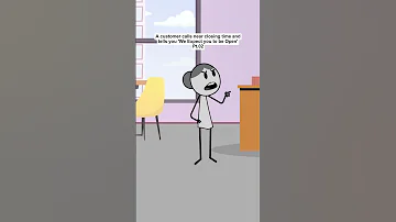 A Customer Calls Near Closing Time And Tells You We Expect You To Be Open Pt 02 Animation 