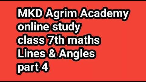 Class 7 maths | Lines & Angles part 4 | mkd agrim academy | online study