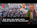 LS Elections 2024:‘Will end Muslim reservation granted by Cong & TRS’, says Amit Shah in Telangana image