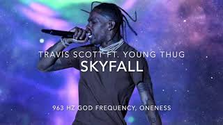 Travis Scott - Skyfall Ft. Young Thug Prod. Metro Boomin 963 Hz God Frequency