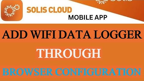 SOLIS DATA LOGGER/WIFI DONGLE CONFIGURATION WITH WIFI THROUGH BROWSER. Online Data logger with wifi